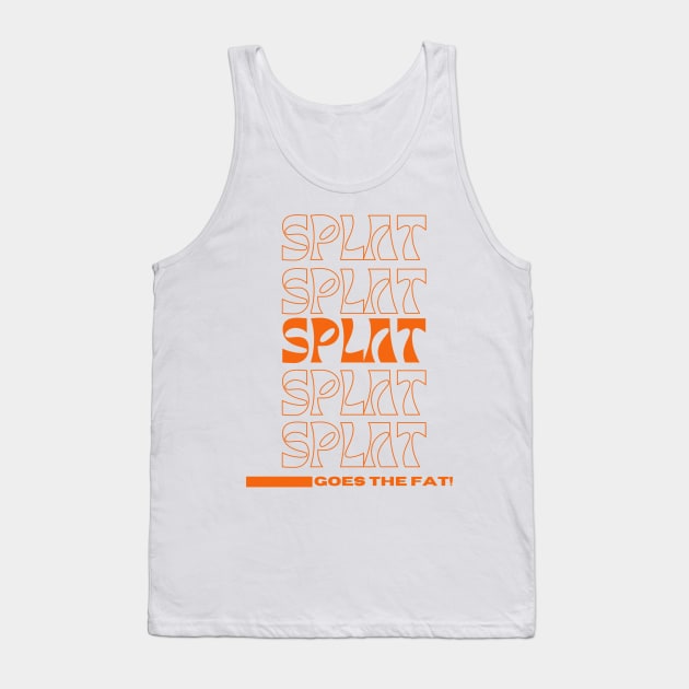 Splat Splat Splat Goes the Fat Orange Letters Tank Top by MalibuSun